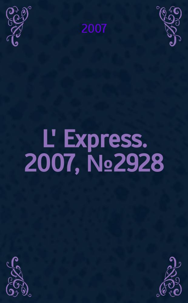 L' Express. 2007, № 2928