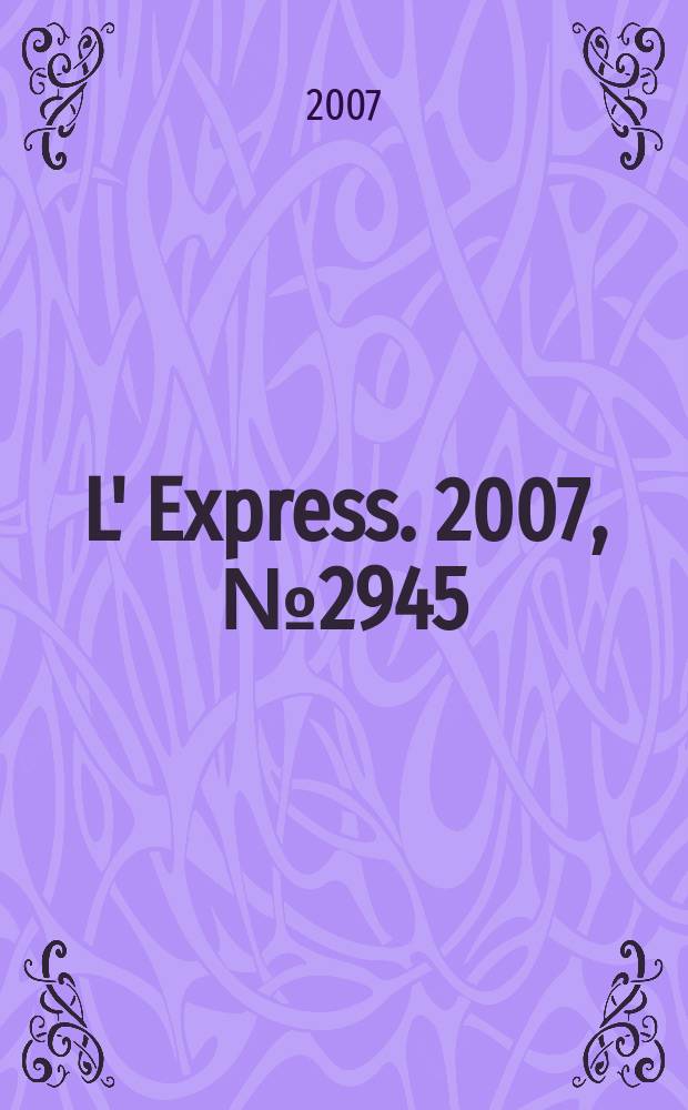 L' Express. 2007, № 2945