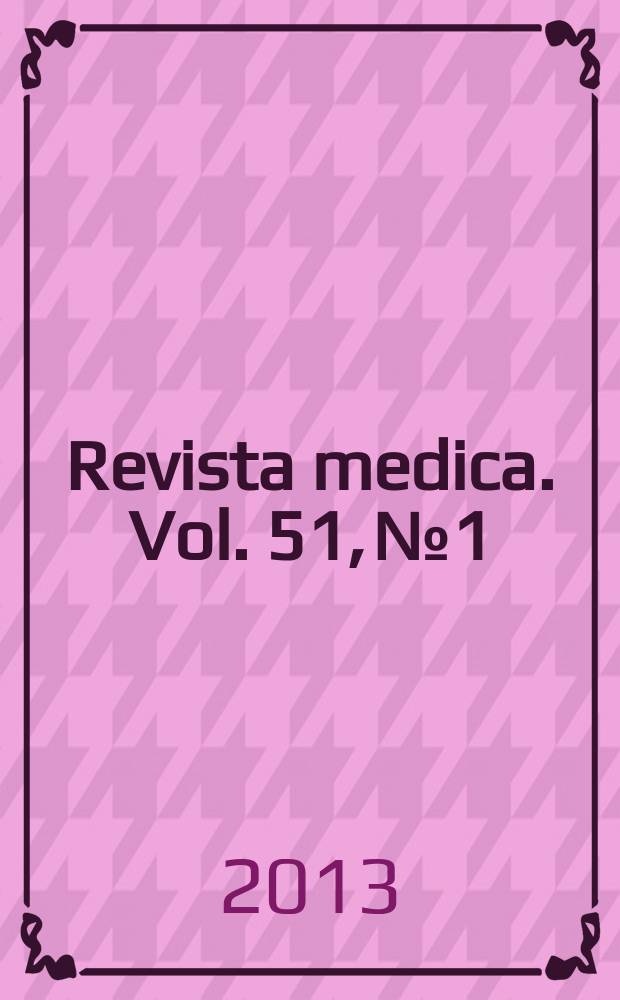 Revista medica. Vol. 51, № 1