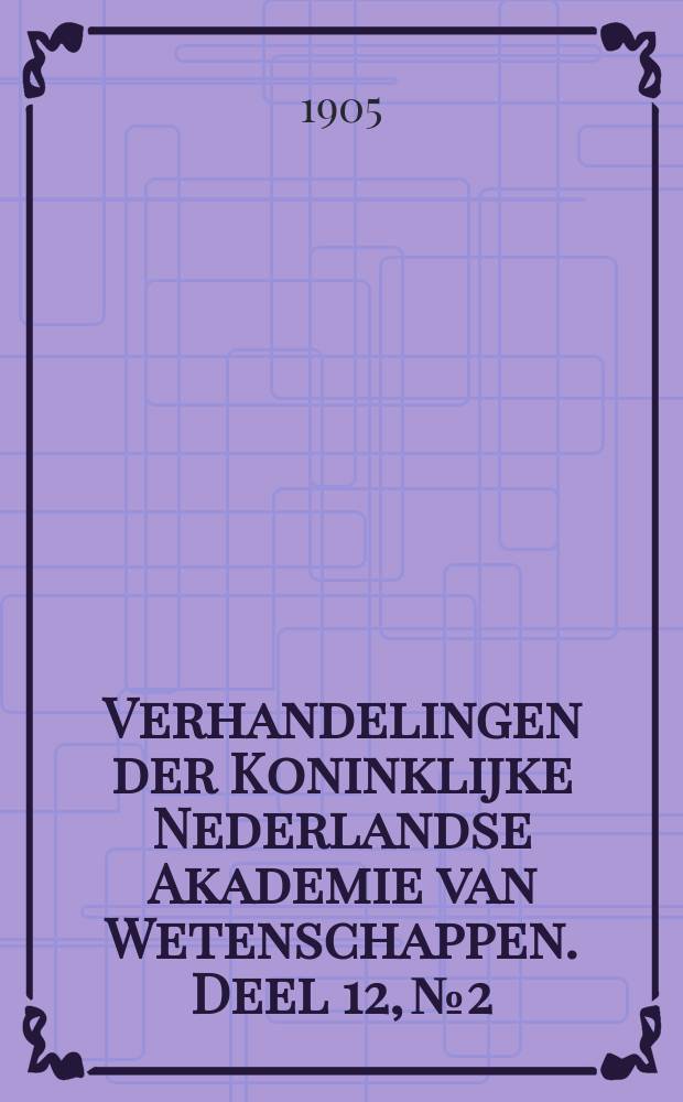Verhandelingen der Koninklijke Nederlandse Akademie van Wetenschappen. Deel 12, № 2 : Beschrijving van eenige nieuwe grondboringen = Описание некоторых новых бурений [на воду]
