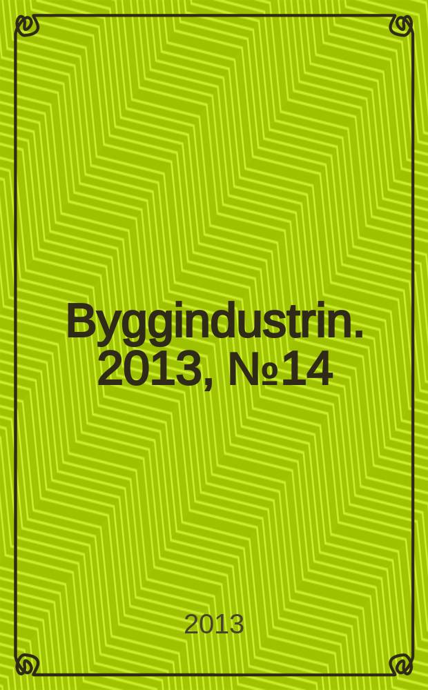 Byggindustrin. 2013, № 14