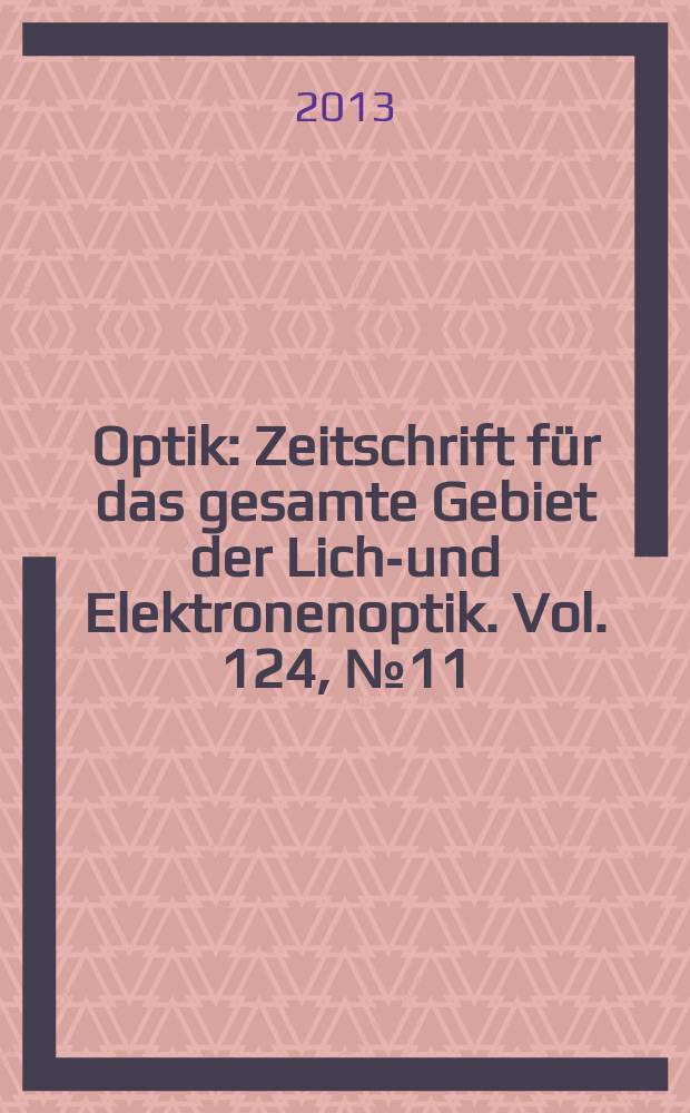 Optik : Zeitschrift für das gesamte Gebiet der Licht- und Elektronenoptik. Vol. 124, № 11