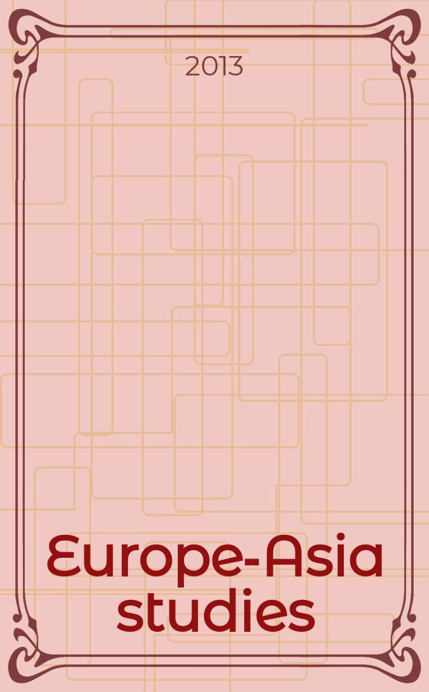 Europe-Asia studies : Formerly Soviet studies. Vol. 65, № 3 : Transition economies after the crisis of 2008 = Страны с переходной экономикой после кризиса 2008г: актеры и политики