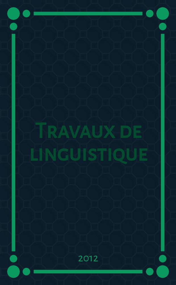 Travaux de linguistique : Publications du Service de linguistique française de l'Univ. de l'état a Gand. № 65