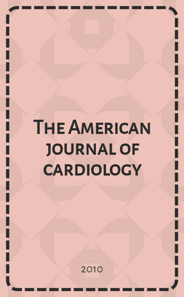 The American journal of cardiology : Official journal of the American college of cardiology A publication of the Yorke group. Vol. 106, № 8