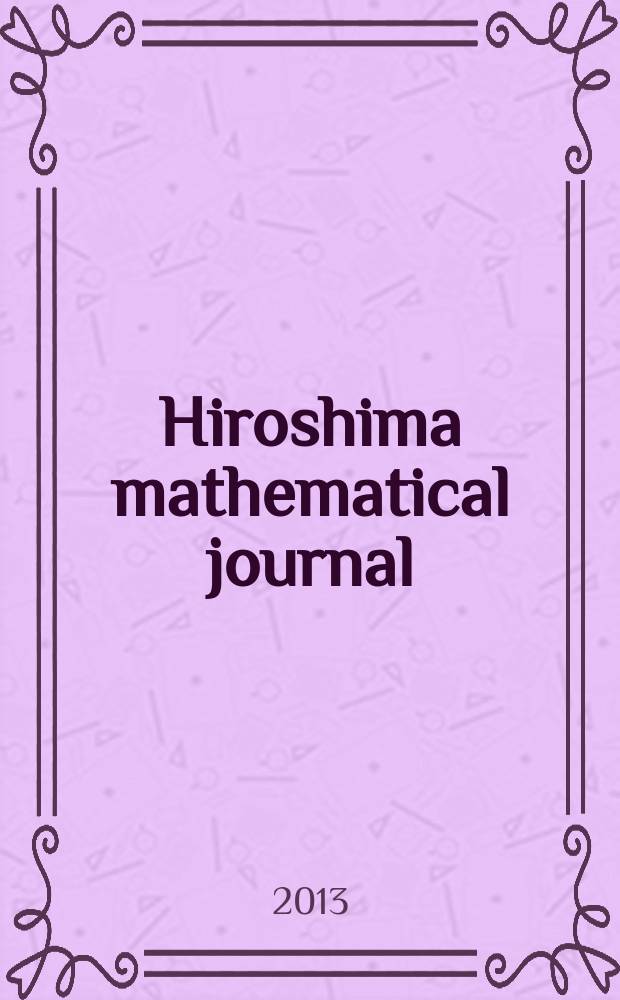Hiroshima mathematical journal : Formerly Journal of science of the Hiroshima univ. Ser. A-I (Mathematics). Vol. 43, № 1
