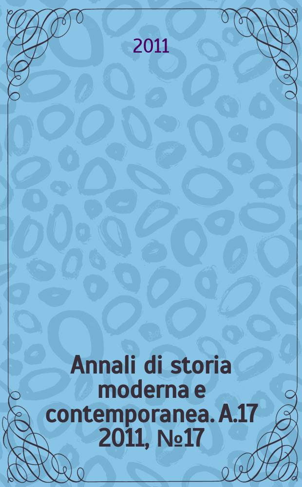 Annali di storia moderna e contemporanea. A.17 2011, № 17