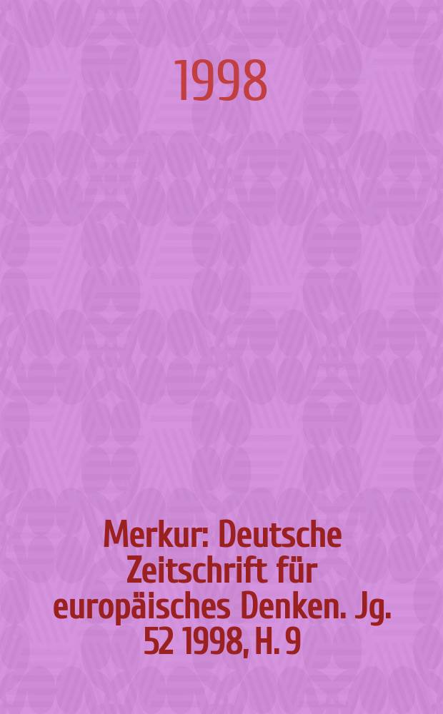 Merkur : Deutsche Zeitschrift für europäisches Denken. Jg. 52 1998, H. 9 (594)/10 (595) : Postmoderne