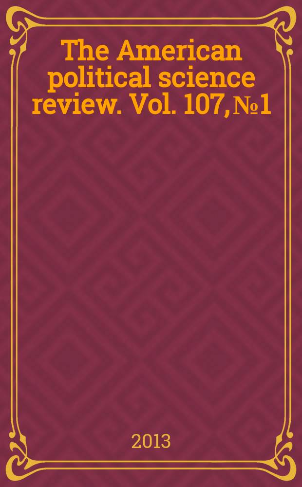 The American political science review. Vol. 107, № 1