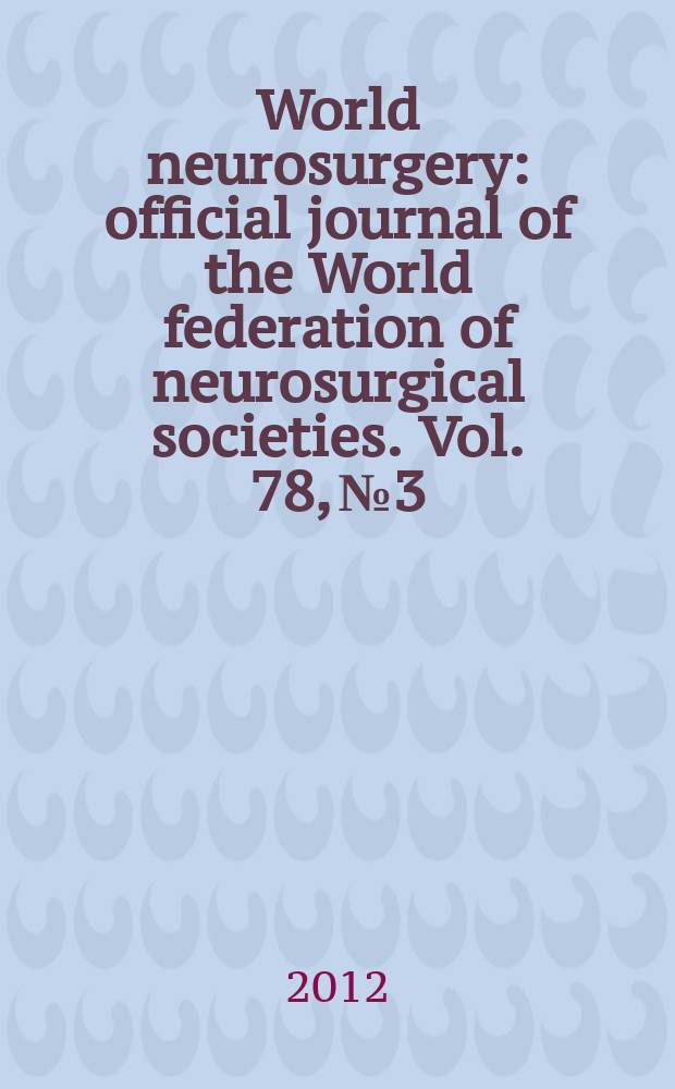 World neurosurgery : official journal of the World federation of neurosurgical societies. Vol. 78, № 3/4