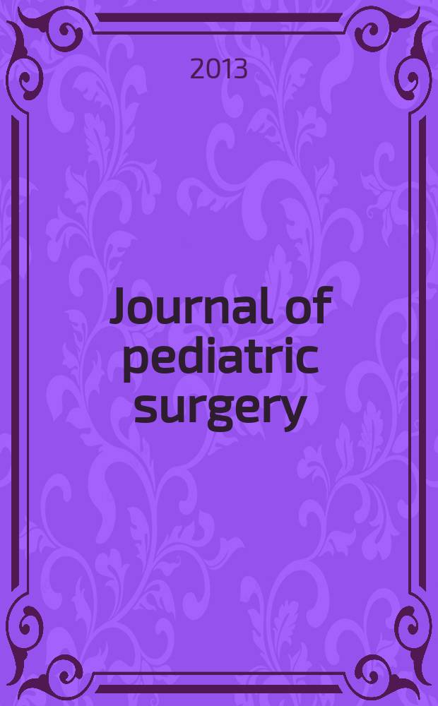 Journal of pediatric surgery : Official journal of surgical sect. of the American acad. of pediatrics, Brit. association of paediatric surgeons, American pediatric surgical association etc. Vol. 48, № 3