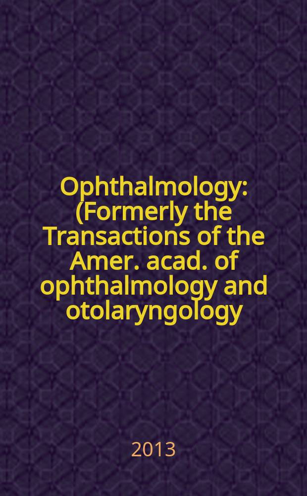 Ophthalmology : (Formerly the Transactions of the Amer. acad. of ophthalmology and otolaryngology). Vol. 120, № 4
