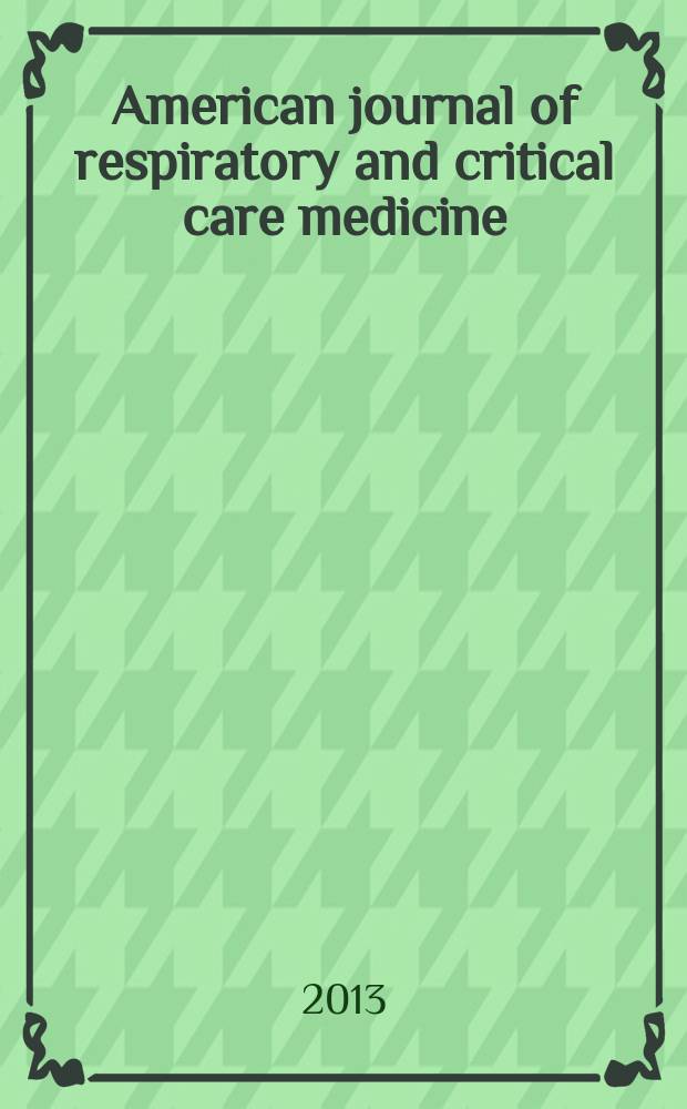American journal of respiratory and critical care medicine : An offic. journal of the American thoracic soc., Med. sect. of the American lung assoc. Formerly the American review of respiratory disease. Vol.187, № 6