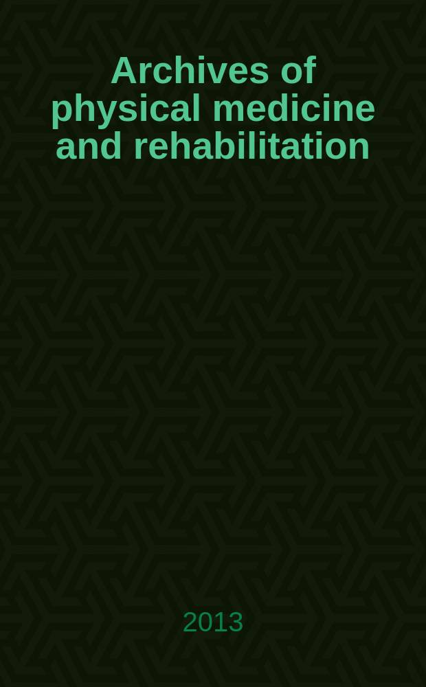 Archives of physical medicine and rehabilitation : Formerly Archives of physical medicine Official journal [of the] American congress of physical medicine and rehabilitation [and of the] American society of physical medicine and rehabilitation. Vol. 94, № 4