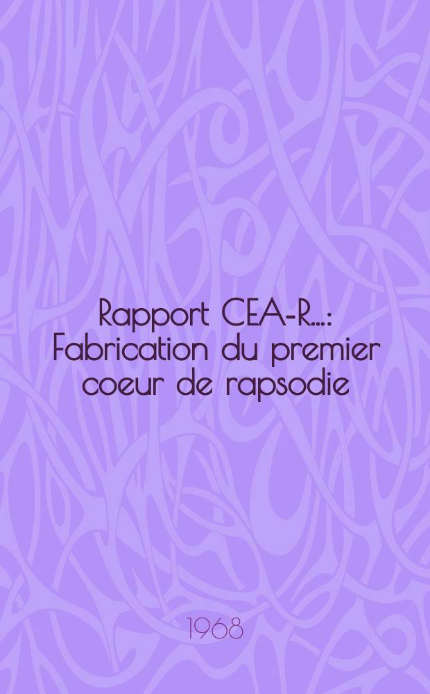 Rapport CEA-R.. : Fabrication du premier coeur de rapsodie