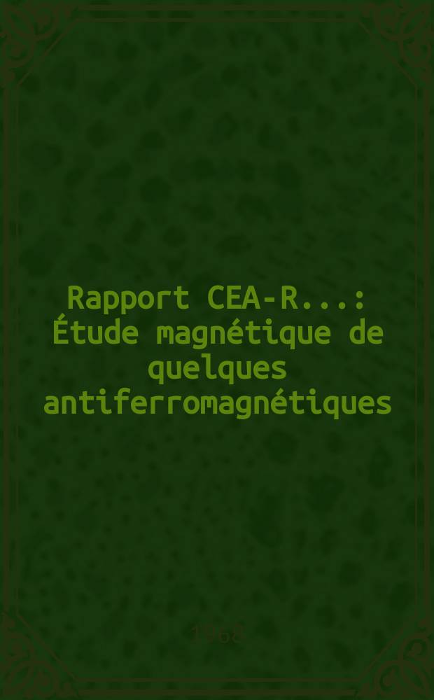 Rapport CEA-R.. : Étude magnétique de quelques antiferromagnétiques