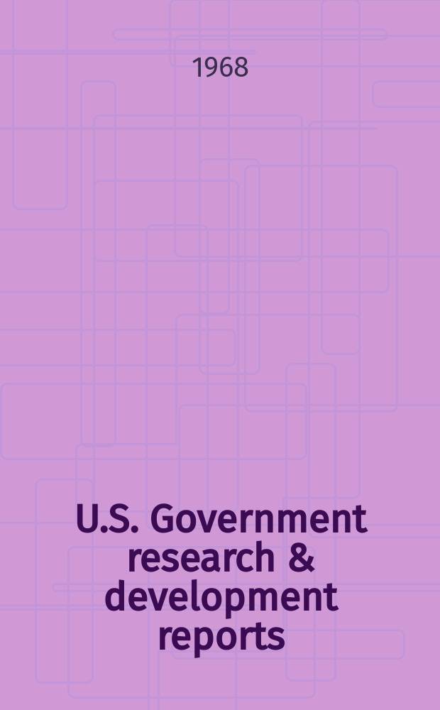 U.S. Government research & development reports : A semi-monthly abstract. journal. Vol. 68, № 4