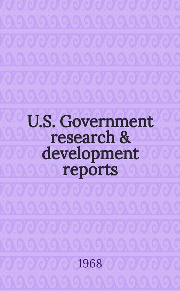 U.S. Government research & development reports : A semi-monthly abstract. journal. Vol. 68, № 6