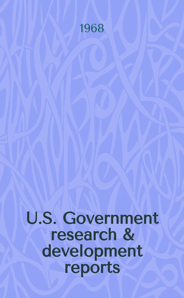 U.S. Government research & development reports : A semi-monthly abstract. journal. Vol. 68, № 9