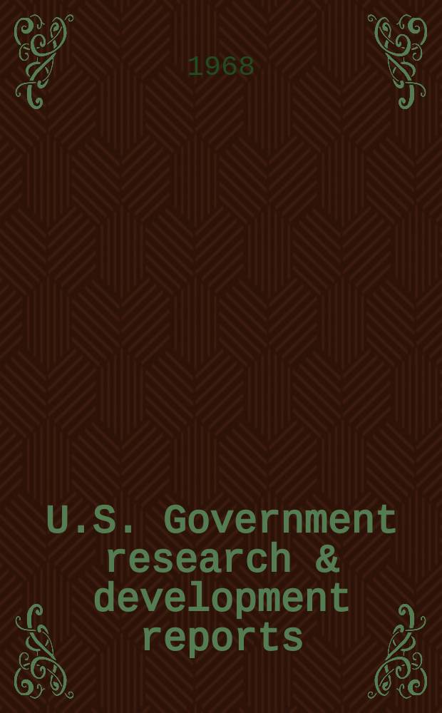 U.S. Government research & development reports : A semi-monthly abstract. journal. Vol. 68, № 14