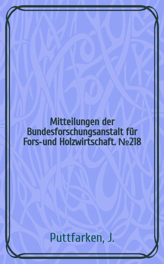 Mitteilungen der Bundesforschungsanstalt für Forst- und Holzwirtschaft. №218 : Die Auswirkungen der EU-Osterweiterung ...