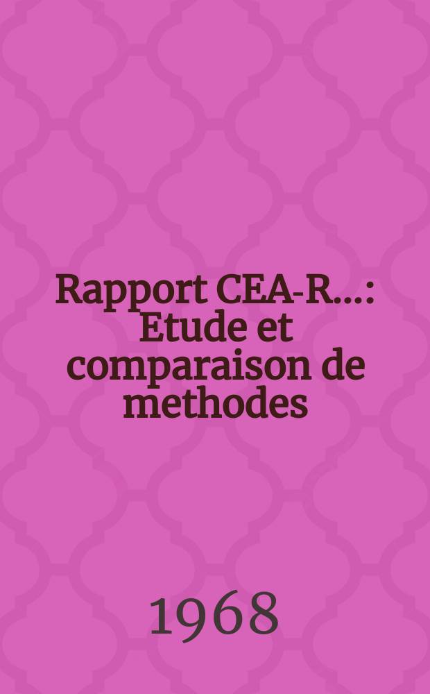 Rapport CEA-R.. : Etude et comparaison de methodes