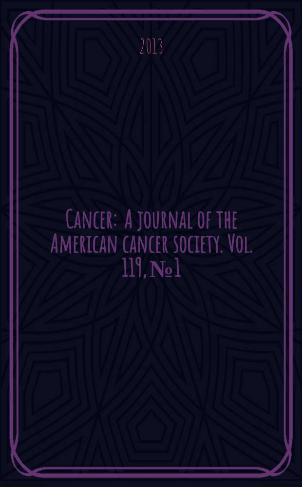 Cancer : A journal of the American cancer society. Vol. 119, № 1