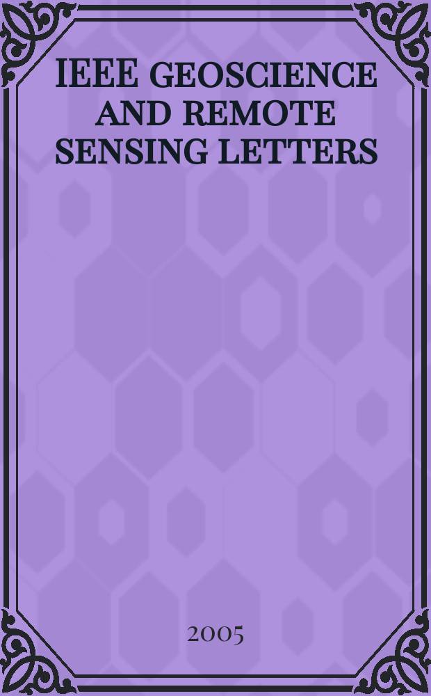 IEEE geoscience and remote sensing letters : A publ. of the IEEE Geoscience a. remote sensing soc. Vol. 2, № 3