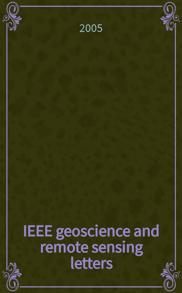 IEEE geoscience and remote sensing letters : A publ. of the IEEE Geoscience a. remote sensing soc. Vol. 2, № 4