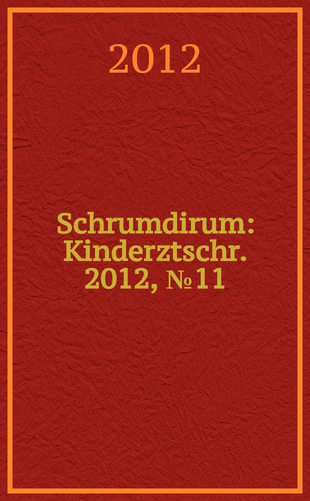 Schrumdirum : Kinderztschr. 2012, № 11 (148)