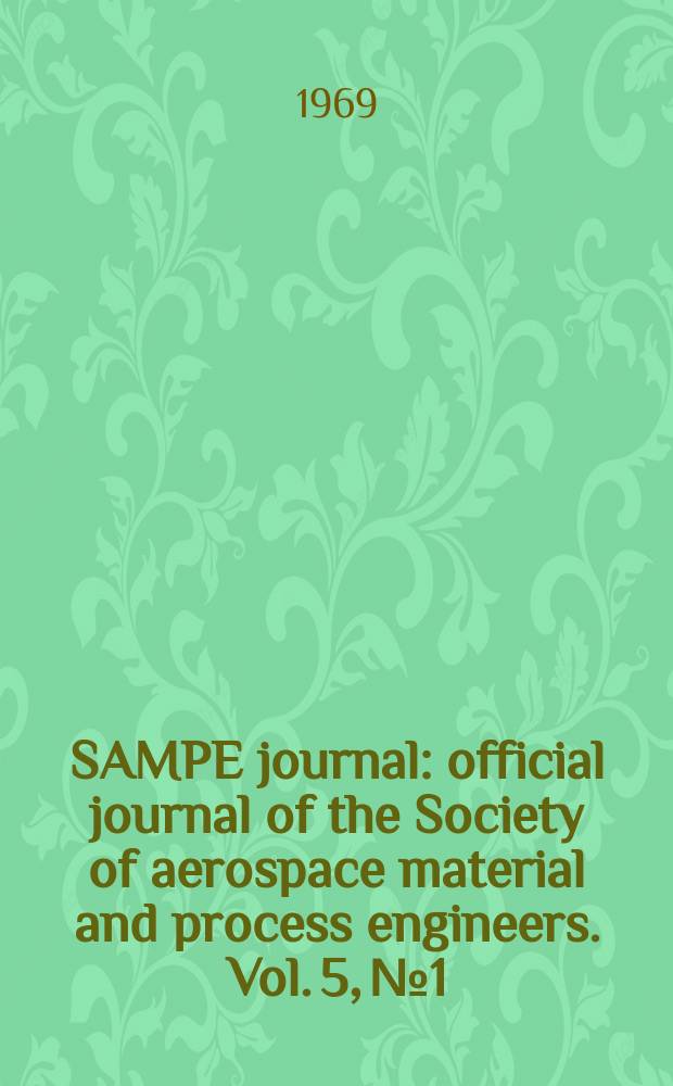 SAMPE journal : official journal of the Society of aerospace material and process engineers. Vol. 5, № 1