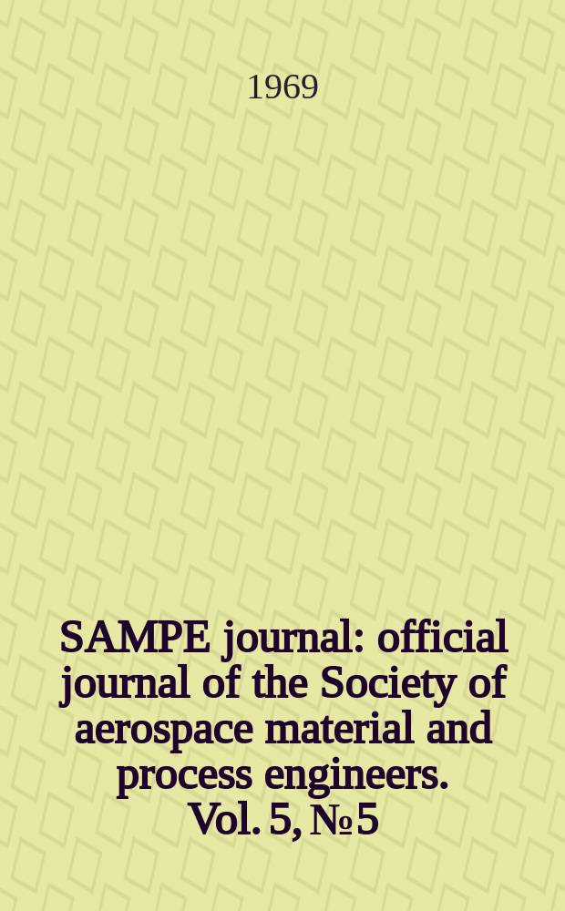 SAMPE journal : official journal of the Society of aerospace material and process engineers. Vol. 5, № 5