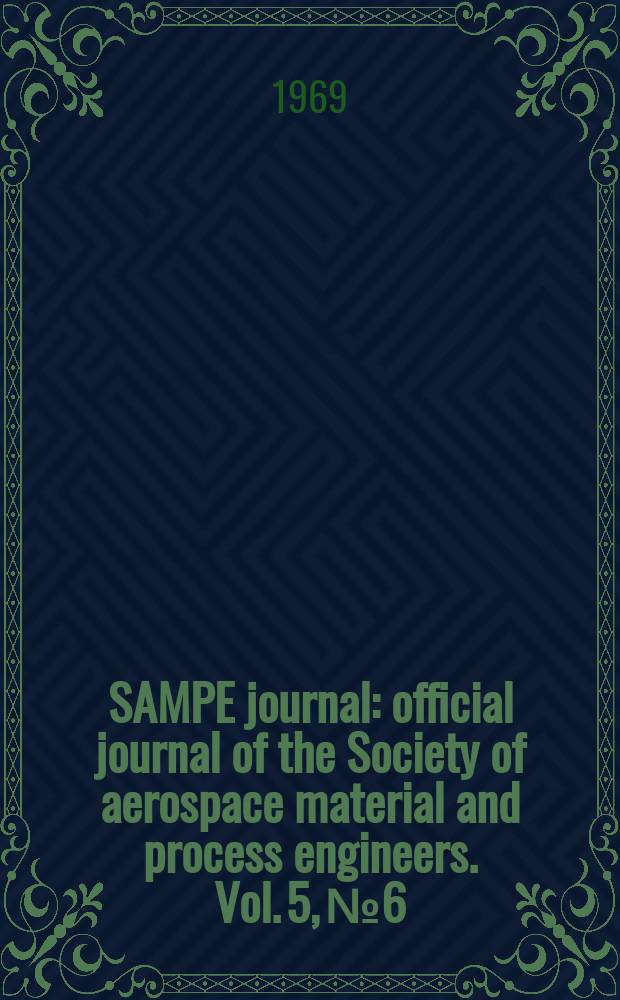 SAMPE journal : official journal of the Society of aerospace material and process engineers. Vol. 5, № 6