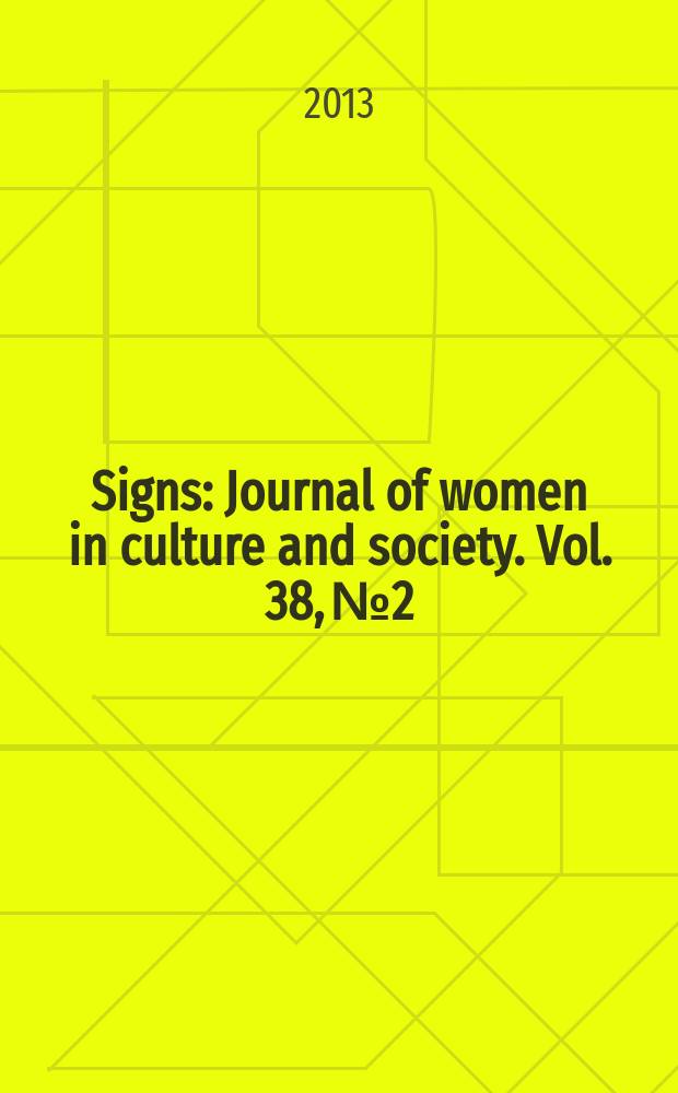 Signs : Journal of women in culture and society. Vol. 38, № 2