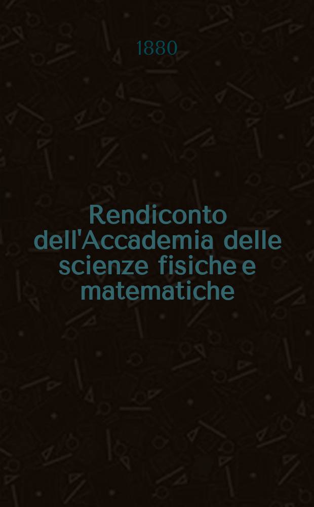 Rendiconto dell'Accademia delle scienze fisiche e matematiche (Classe della Società reale di Napoli). A. 19 880, fasc. 5