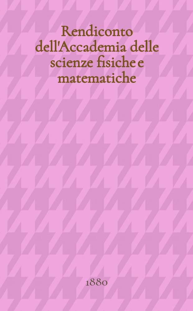 Rendiconto dell'Accademia delle scienze fisiche e matematiche (Classe della Società reale di Napoli). A. 19 880, fasc. 8