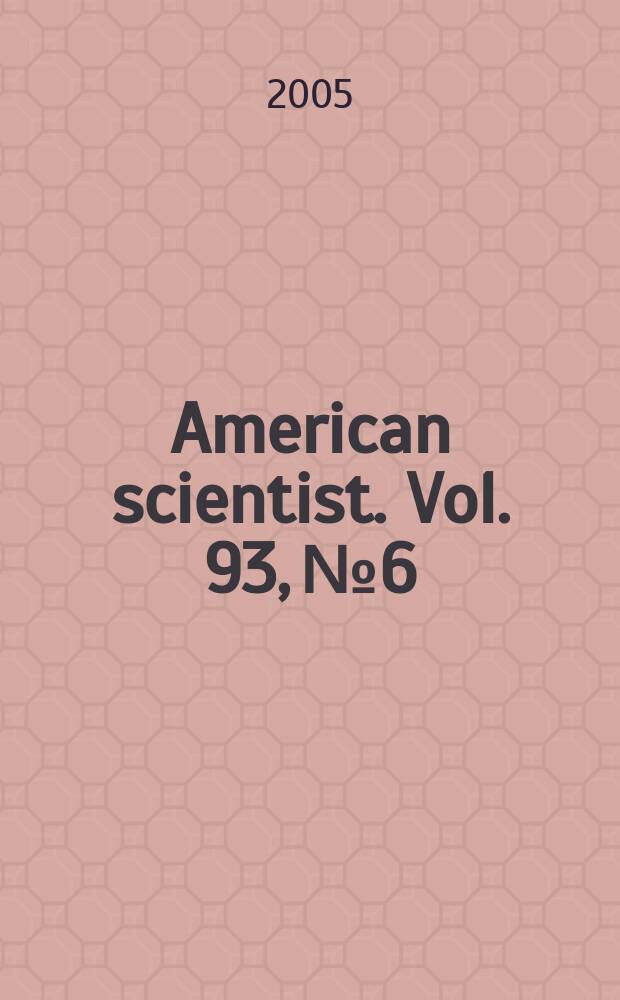 American scientist. Vol. 93, № 6