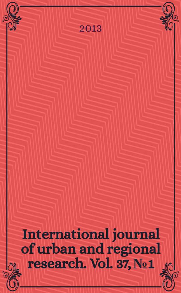International journal of urban and regional research. Vol. 37, № 1