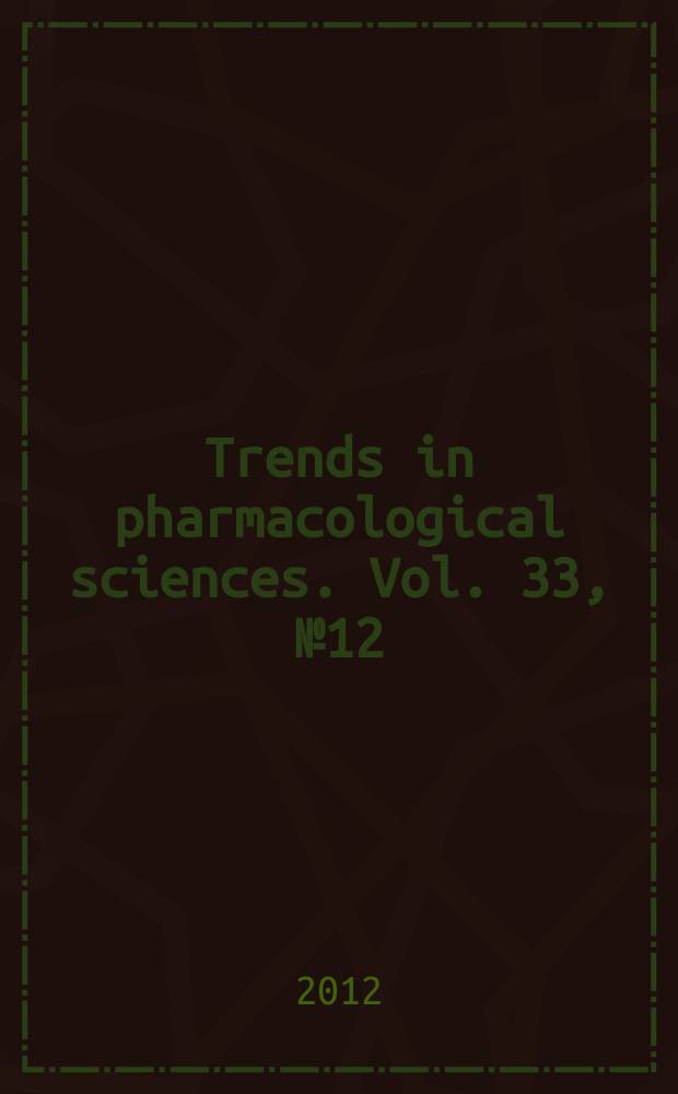 Trends in pharmacological sciences. Vol. 33, № 12