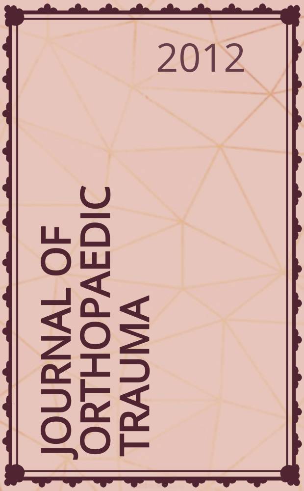 Journal of orthopaedic trauma : Official journal of the Orthopaedic trauma association and the International society for fracture repair. Vol. 26, № 12