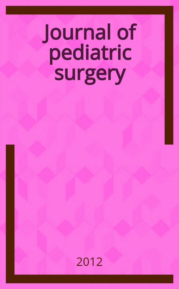 Journal of pediatric surgery : Official journal of surgical sect. of the American acad. of pediatrics, Brit. association of paediatric surgeons, American pediatric surgical association etc. Vol. 47, № 11