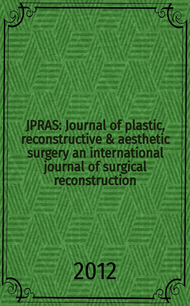 JPRAS : Journal of plastic, reconstructive & aesthetic surgery an international journal of surgical reconstruction (formerly the British journal of plastic surgery) official organ of the British association of plastic surgeons. Vol. 65, № 12
