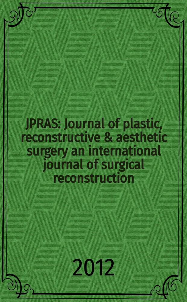 JPRAS : Journal of plastic, reconstructive & aesthetic surgery an international journal of surgical reconstruction (formerly the British journal of plastic surgery) official organ of the British association of plastic surgeons. Vol. 65, № 12