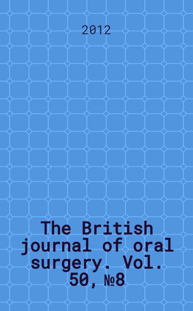 The British journal of oral surgery. Vol. 50, № 8
