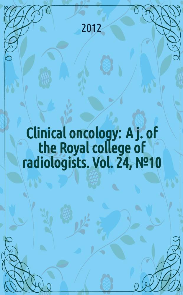 Clinical oncology : A j. of the Royal college of radiologists. Vol. 24, №10
