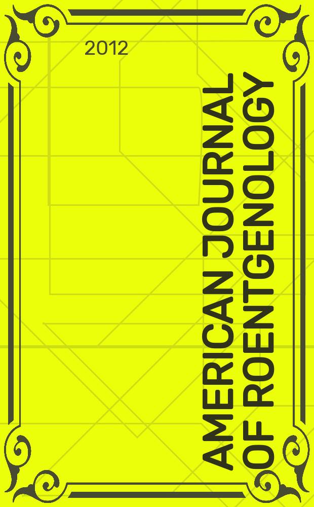 American journal of roentgenology : Including diagnostic radiology, radiation oncology, nuclear medicine, ultrasonography a. related basic sciences Offic. journal. Vol. 199, № 6