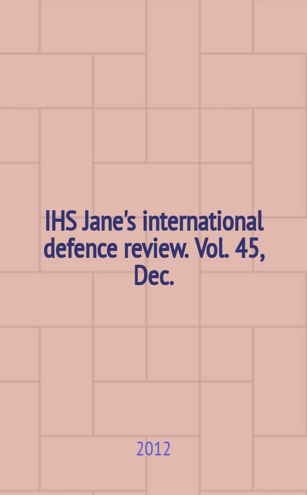 IHS Jane's international defence review. Vol. 45, Dec.