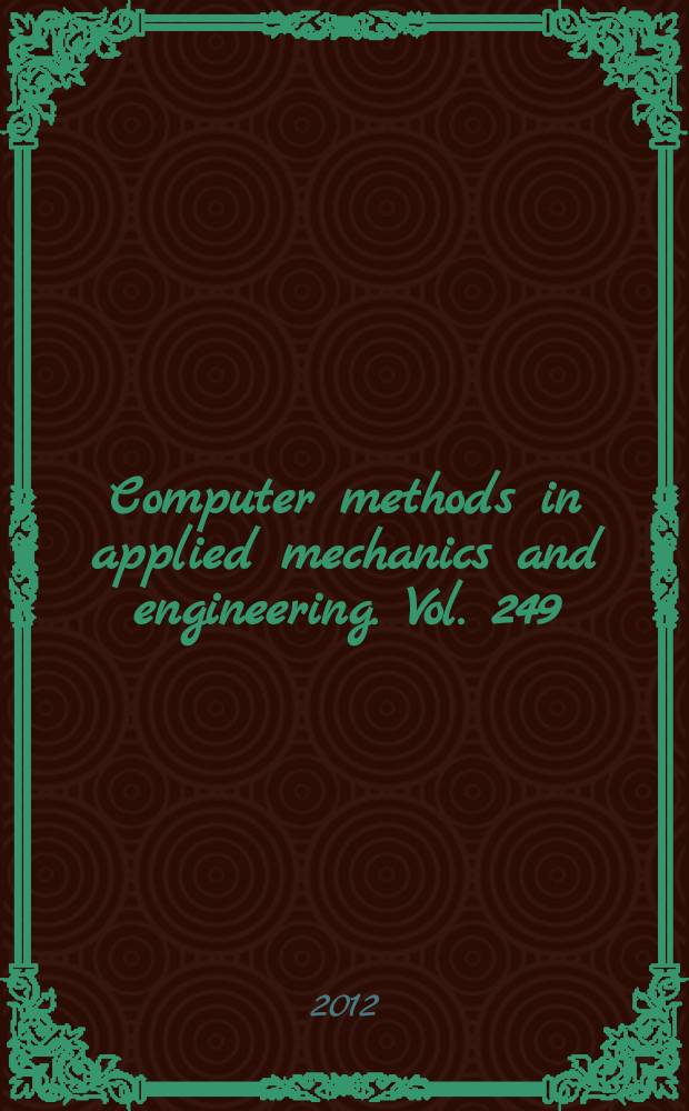 Computer methods in applied mechanics and engineering. Vol. 249/252 : Special issue on higher order finite element and isogeometric methods