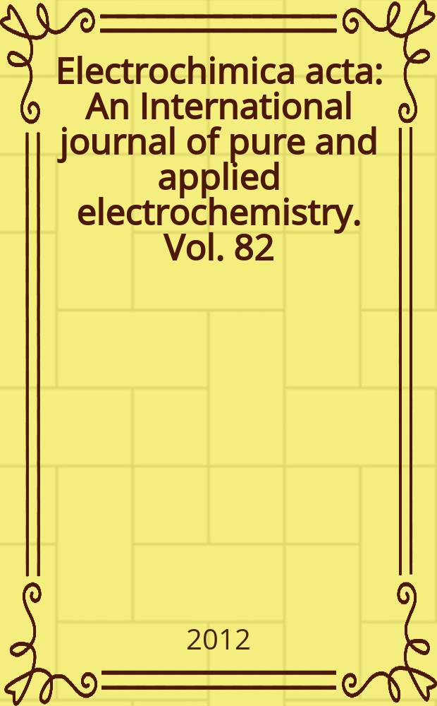 Electrochimica acta : An International journal of pure and applied electrochemistry. Vol. 82 : Electrochemical frontiers in global environment and energy