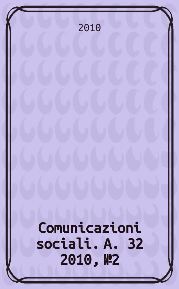 Comunicazioni sociali. A. 32 2010, № 2 : Teatro e arti visive = Театр и изобразительное искусство: перекрестки прошлого века. Предпосылка
